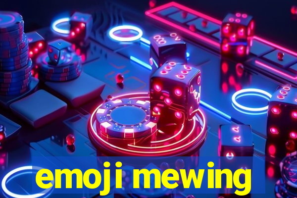 emoji mewing